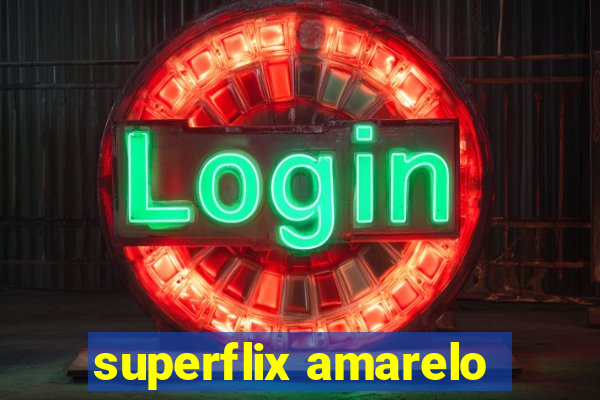 superflix amarelo